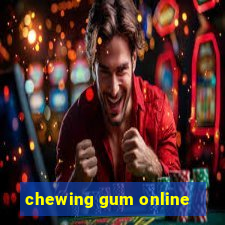 chewing gum online